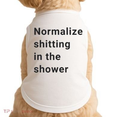 Normalize Shitting In The Shower Dank Meme Doggie Tank