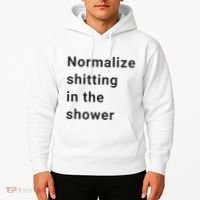 Normalize Shitting In The Shower Dank Meme Hoodie thumb 2