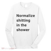 Normalize Shitting In The Shower Dank Meme Long Sleeve Shirt thumb 0