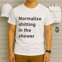 Normalize Shitting In The Shower Dank Meme T-Shirt thumb 6