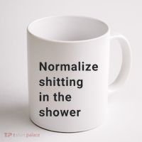 Normalize Shitting In The Shower Dank Meme Coffee Mug thumb 1