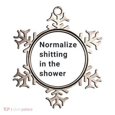 Normalize Shitting In The Shower Dank Meme Ornament