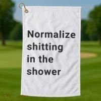 Normalize Shitting In The Shower Dank Meme Golf Towel thumb 1