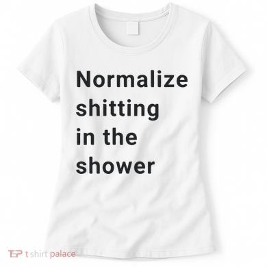 Normalize Shitting In The Shower Dank Meme Women's T-Shirt