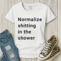 Normalize Shitting In The Shower Dank Meme Women's T-Shirt thumb 3