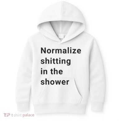 Normalize Shitting In The Shower Dank Meme Kids Hoodie
