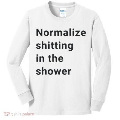 Normalize Shitting In The Shower Dank Meme Kids Long Sleeve Shirt
