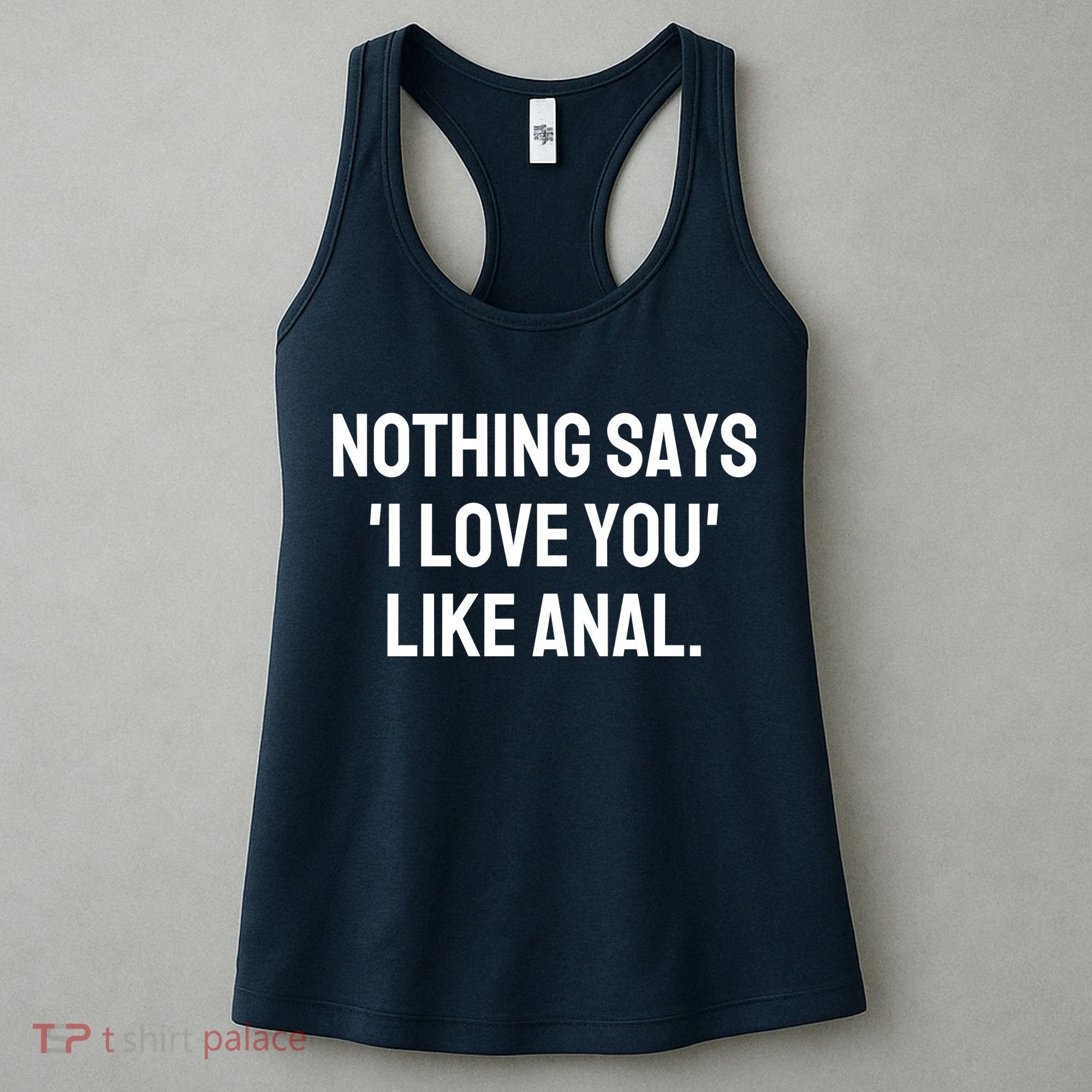Nothing Says I Love You Like Anal Women's Tank Top