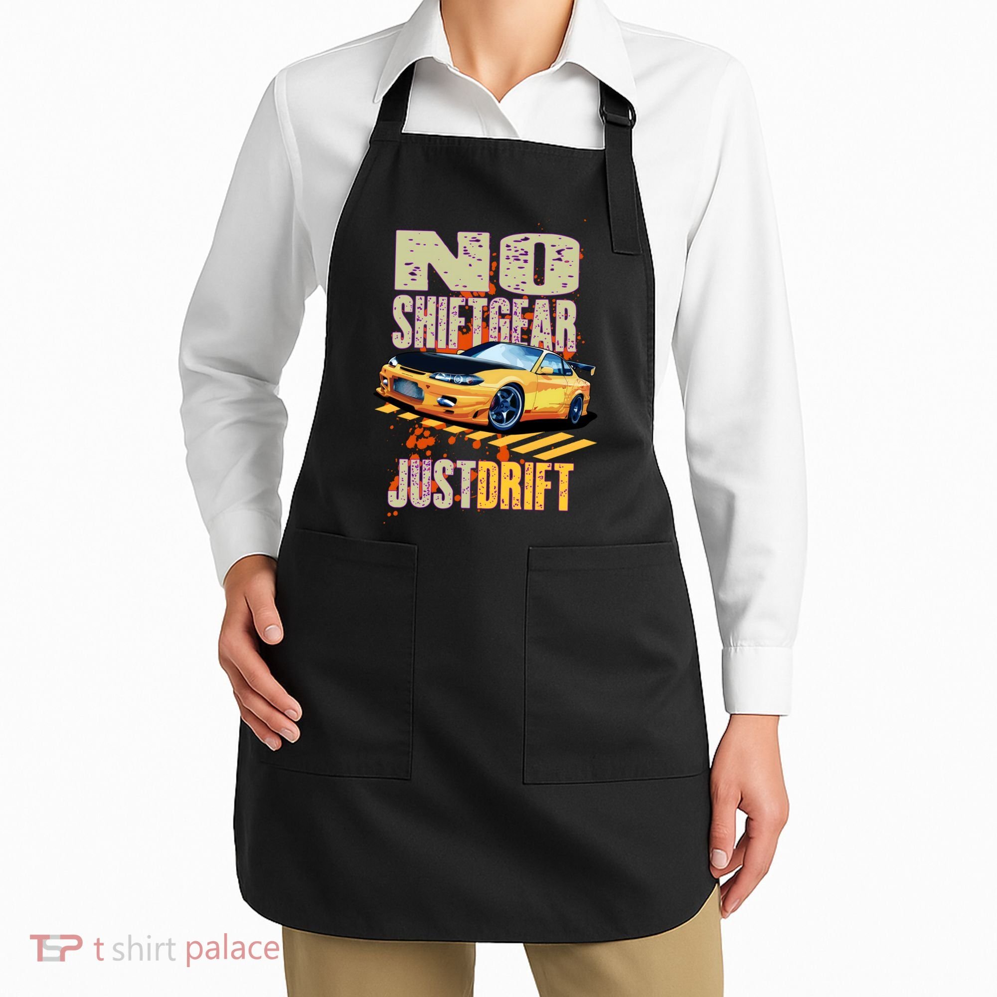 No Shiftgear Just Drift Car Fanatic Apron