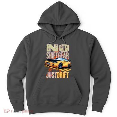 No Shiftgear Just Drift Car Fanatic Hoodie