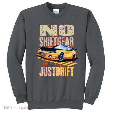 No Shiftgear Just Drift Car Fanatic Sweatshirt