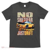 No Shiftgear Just Drift Car Fanatic T-Shirt thumb 0