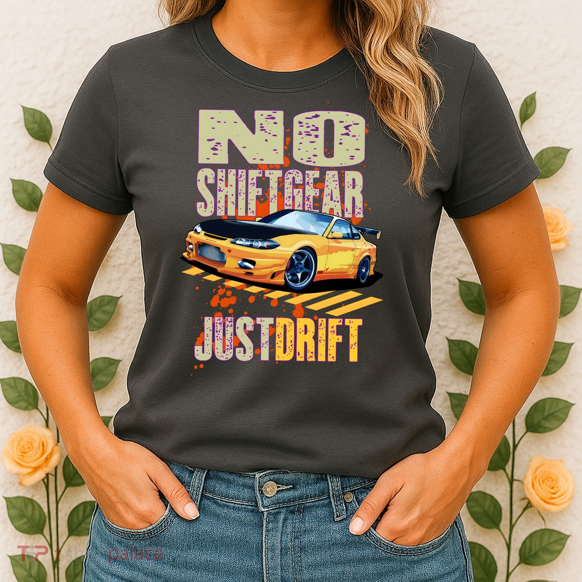 No Shiftgear Just Drift Car Fanatic Women's T-Shirt