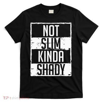 Not Slim Kinda Shady Chubby Gym Design T-Shirt