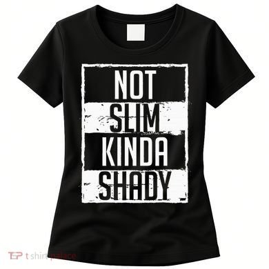 Not Slim Kinda Shady Chubby Gym Design Women's T-Shirt
