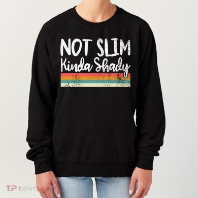 Not Slim Kinda Shady Vintage Funny Gift Cool Gift Women's Sweatshirt