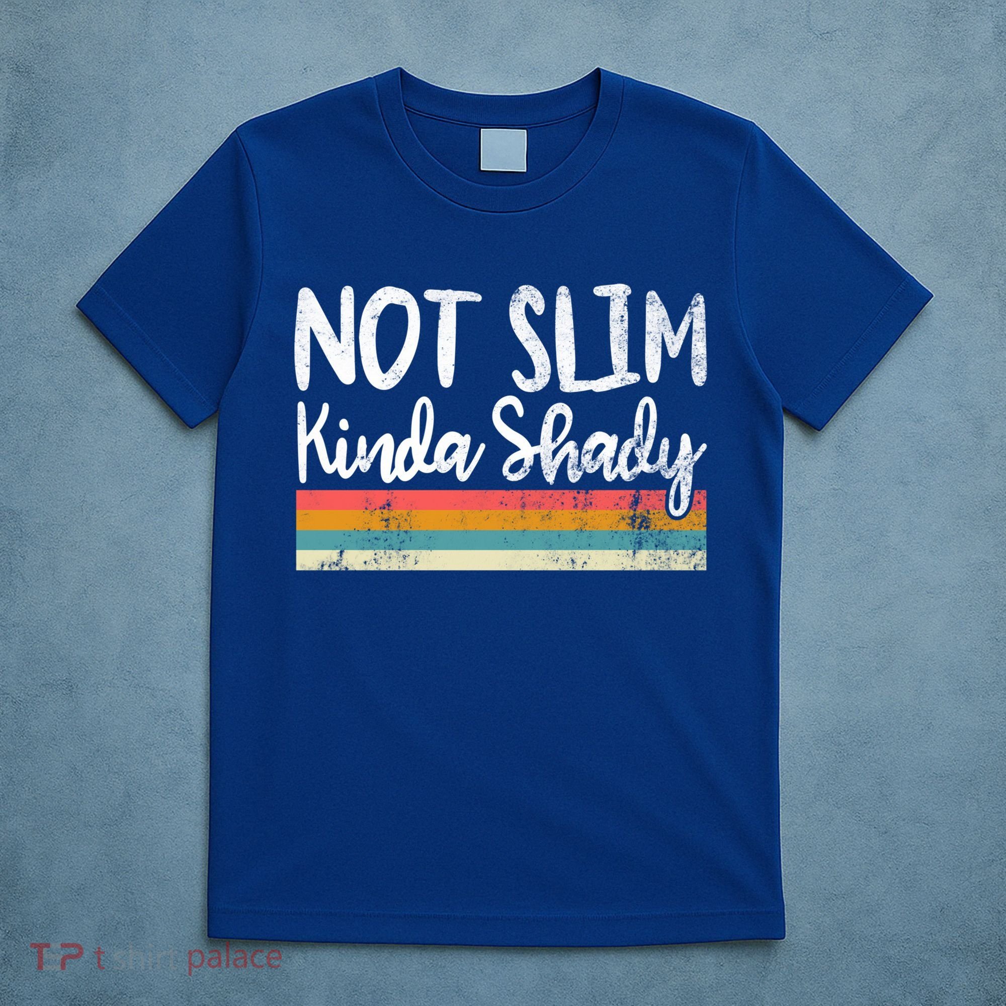 Not Slim Kinda Shady Vintage Funny Gift Cool Gift T-Shirt