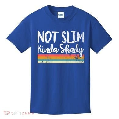 Not Slim Kinda Shady Vintage Funny Gift Cool Gift Kids T-Shirt