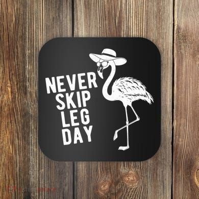 Never Skip Leg Day Flamingo Bird Coaster