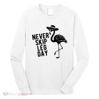 Never Skip Leg Day Flamingo Bird Long Sleeve Shirt thumb 0