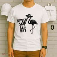 Never Skip Leg Day Flamingo Bird T-Shirt thumb 6