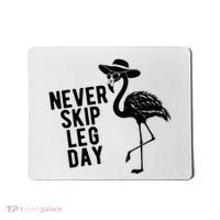 Never Skip Leg Day Flamingo Bird Mousepad thumb 0
