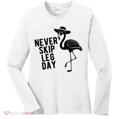 Never Skip Leg Day Flamingo Bird Women's Long Sleeve Shirt