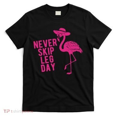 Never Skip Leg Day Flamingo T-Shirt
