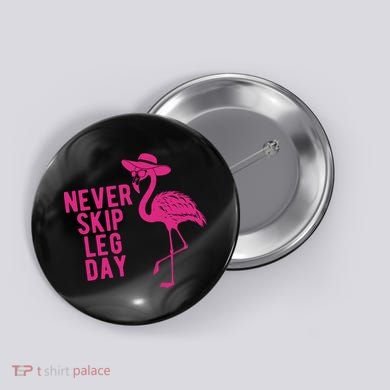 Never Skip Leg Day Flamingo Button