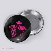 Never Skip Leg Day Flamingo Button thumb 0