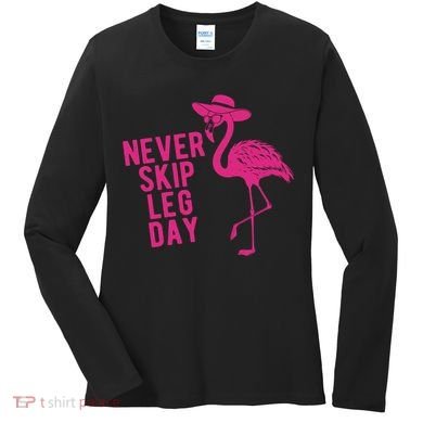 Never Skip Leg Day Flamingo Women's Long Sleeve Shirt