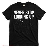 Never Stop Looking Up Space Constellation Amateur Astronomy Stargazing Astronomy T-Shirt thumb 0