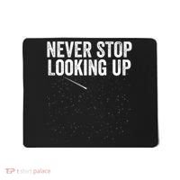 Never Stop Looking Up Space Constellation Amateur Astronomy Stargazing Astronomy Mousepad thumb 0