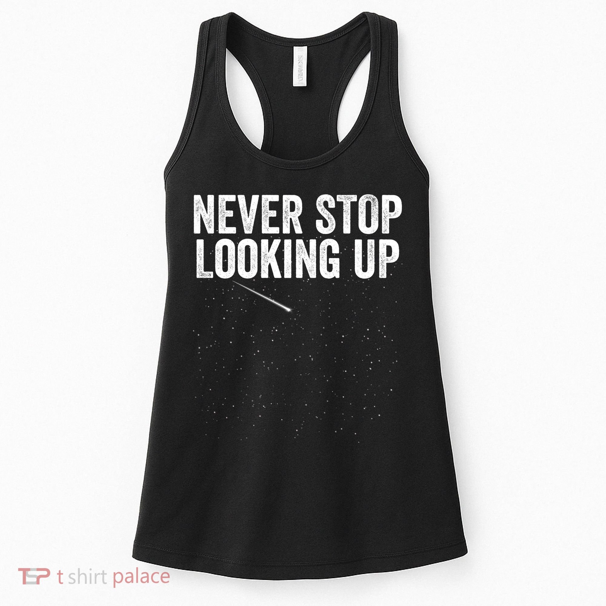 Never Stop Looking Up Space Constellation Amateur Astronomy Stargazing Astronomy Women's Tank Top