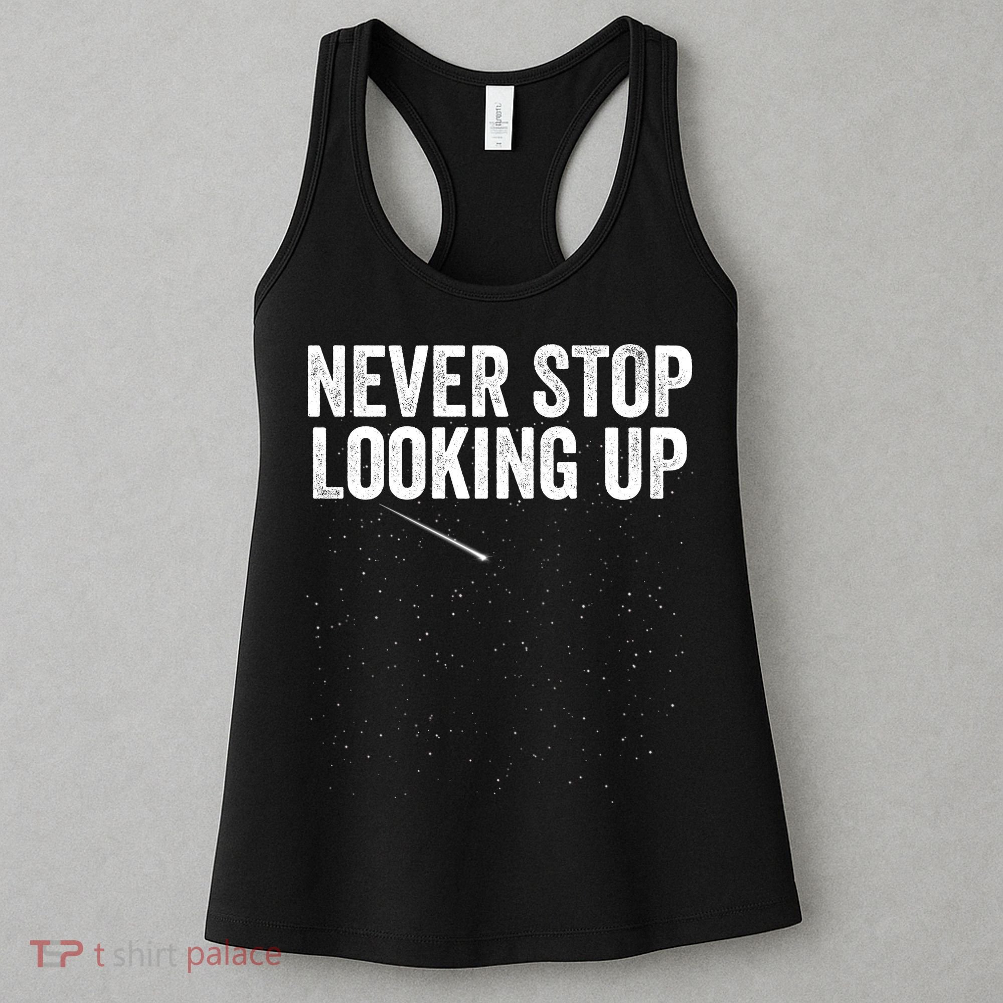 Never Stop Looking Up Space Constellation Amateur Astronomy Stargazing Astronomy Women's Tank Top