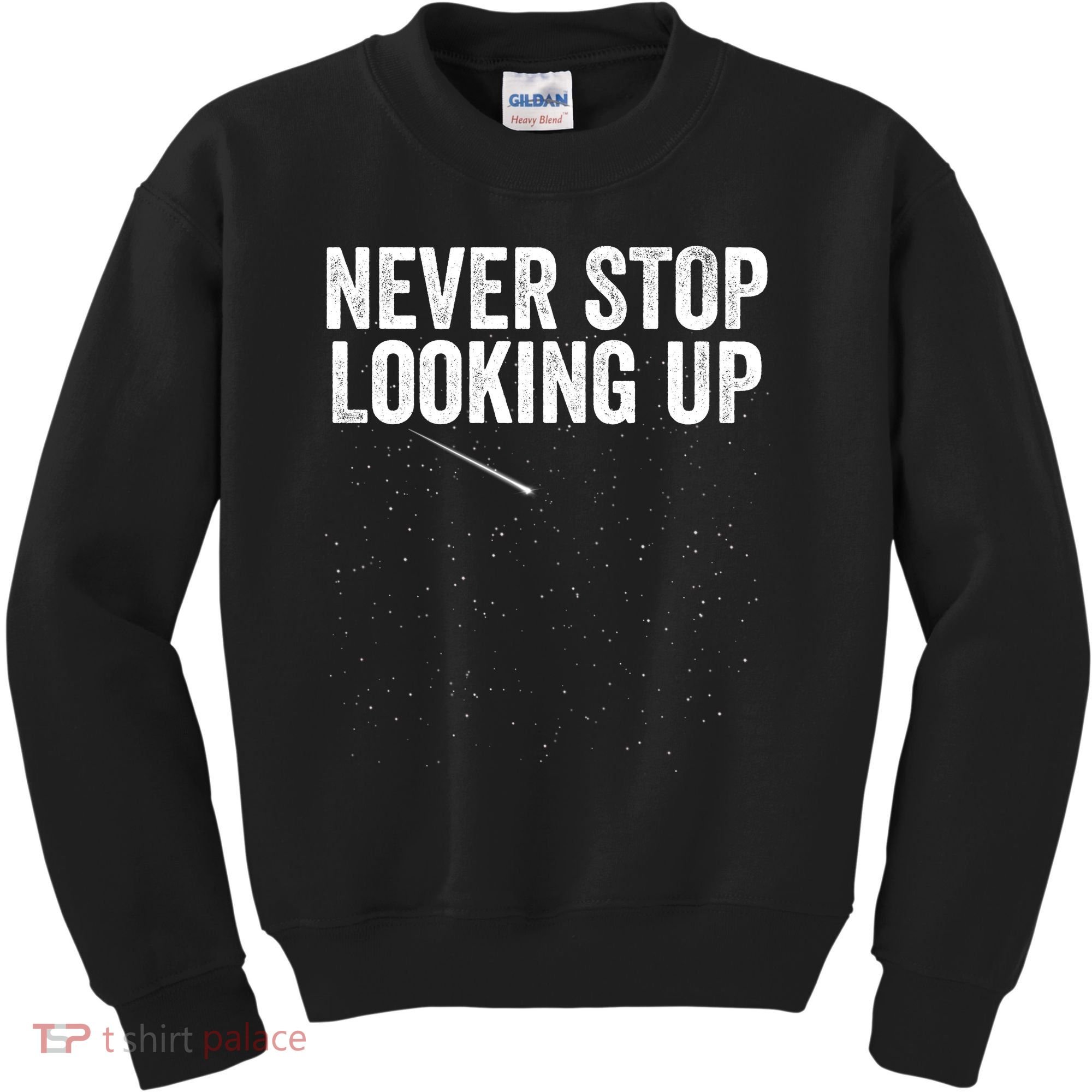 Never Stop Looking Up Space Constellation Amateur Astronomy Stargazing Astronomy Kids Sweatshirt