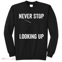Never Stop Looking Up Stargazing Astronomy Space Constellation Amateur Astronomy Sweatshirt thumb 0