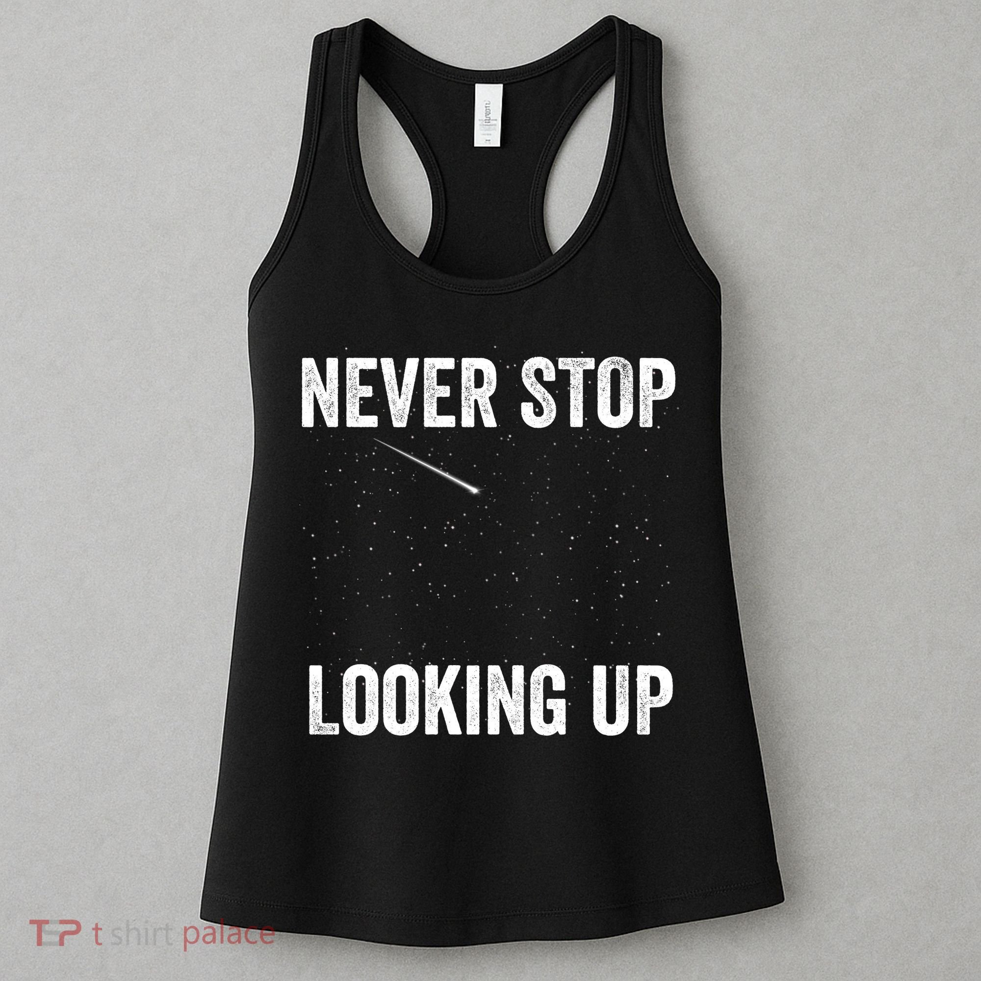 Never Stop Looking Up Stargazing Astronomy Space Constellation Amateur Astronomy Women's Tank Top