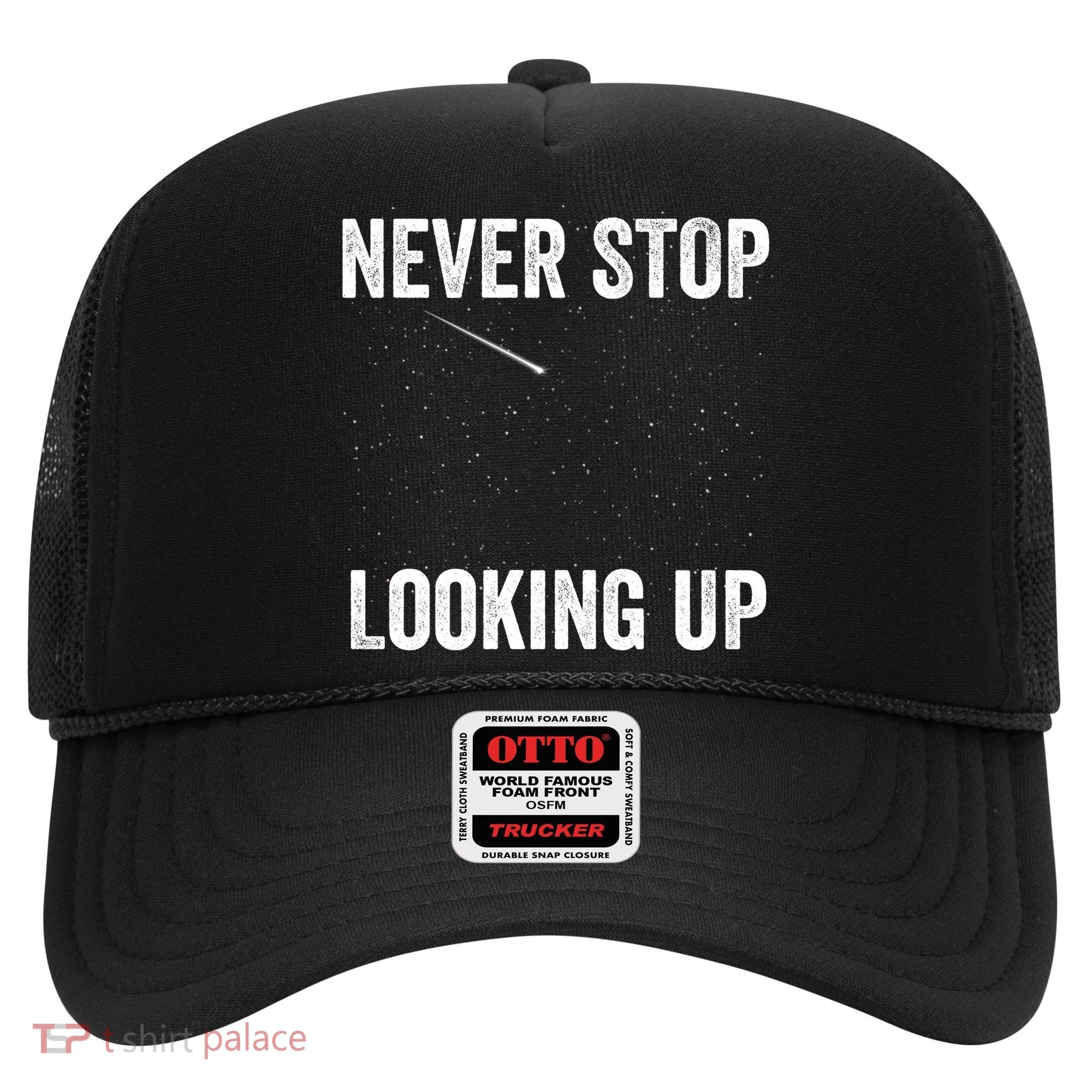Never Stop Looking Up Stargazing Astronomy Space Constellation Amateur Astronomy Hat