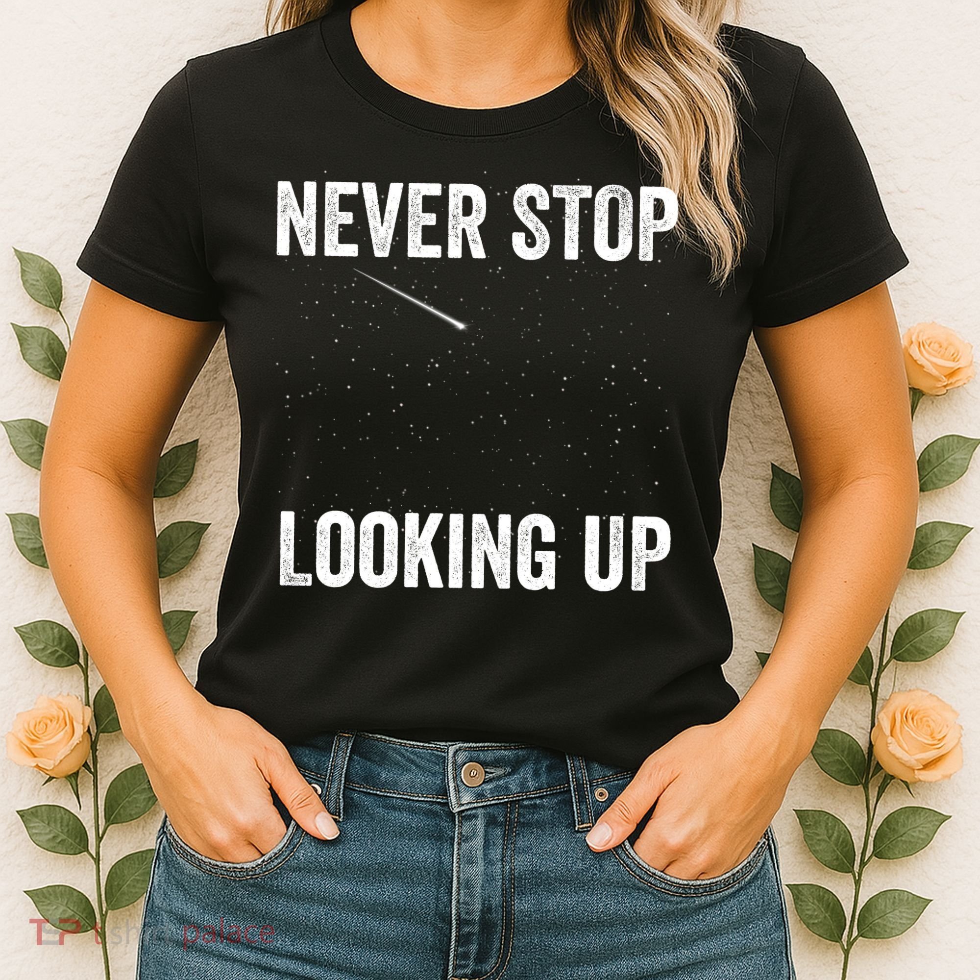 Never Stop Looking Up Stargazing Astronomy Space Constellation Amateur Astronomy Women's T-Shirt