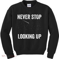 Never Stop Looking Up Stargazing Astronomy Space Constellation Amateur Astronomy Kids Sweatshirt thumb 0