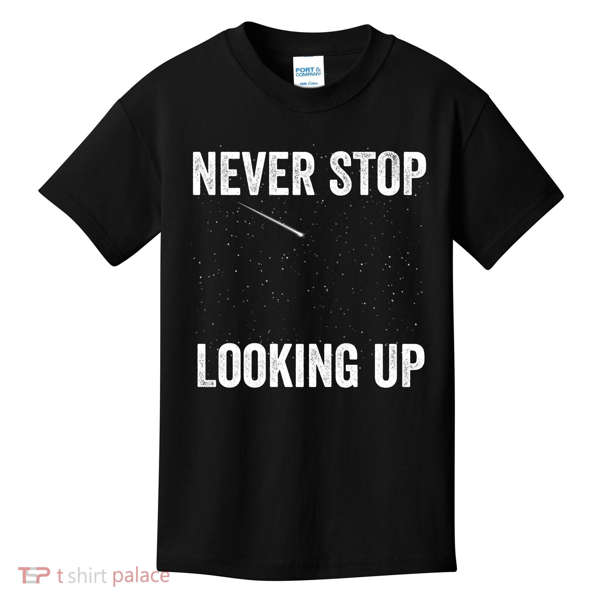 Never Stop Looking Up Stargazing Astronomy Space Constellation Amateur Astronomy Kids T-Shirt