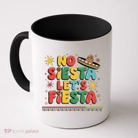 No Siesta Lets Fiesta Funny Cinco De Mayo Mexican Coffee Mug thumb 0