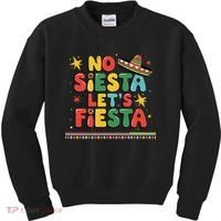 No Siesta Lets Fiesta Funny Cinco De Mayo Mexican Kids Sweatshirt thumb 0