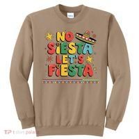 No Siesta Lets Fiesta Funny Cinco De Mayo Mexican Sweatshirt thumb 0