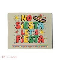 No Siesta Lets Fiesta Funny Cinco De Mayo Mexican Mousepad thumb 0