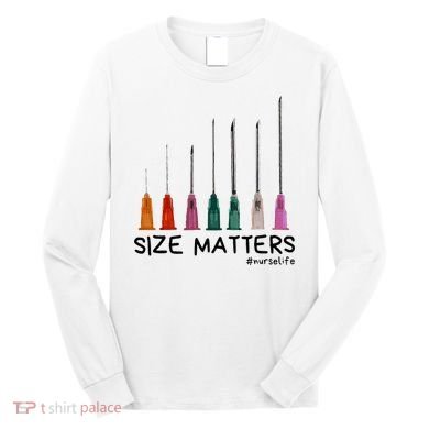 Needle Size Matters Funny Nursing Cna Nurse Life Long Sleeve Shirt