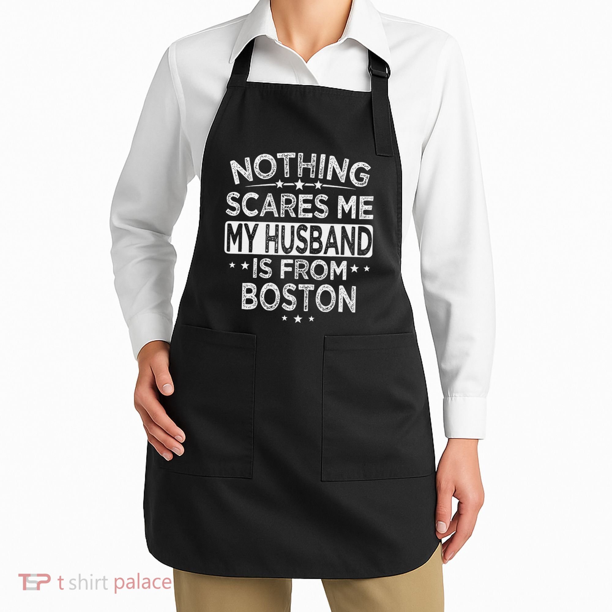 Nothing Scares Me My Husband Is From Boston Apron