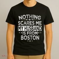 Nothing Scares Me My Husband Is From Boston T-Shirt thumb 3