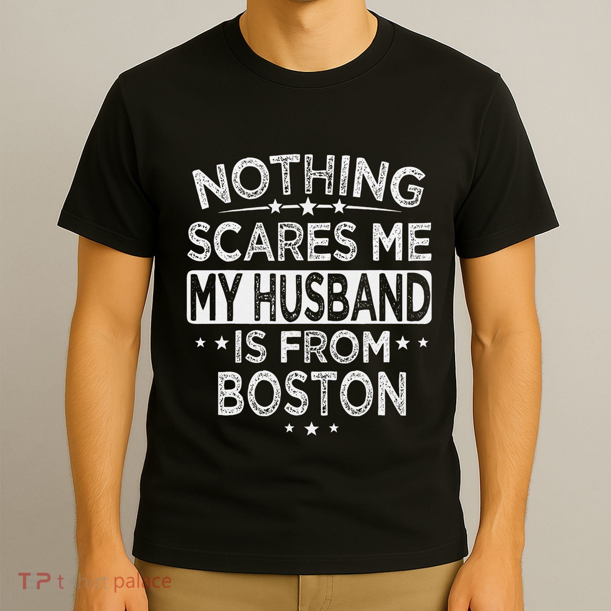 Nothing Scares Me My Husband Is From Boston T-Shirt
